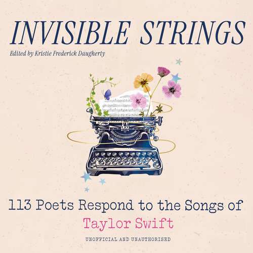 Book cover of Invisible Strings: 113 Poets Respond to the Songs of Taylor Swift