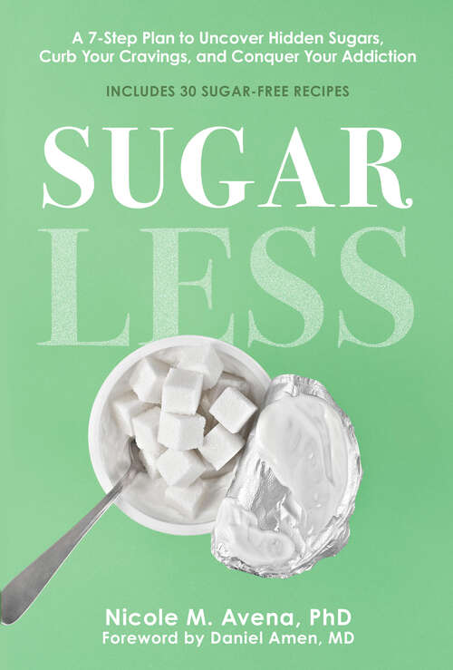 Book cover of Sugarless: A 7-Step Plan to Uncover Hidden Sugars, Curb Your Cravings, and Conquer Your Addiction