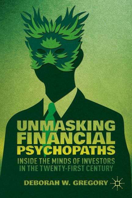 Book cover of Unmasking Financial Psychopaths