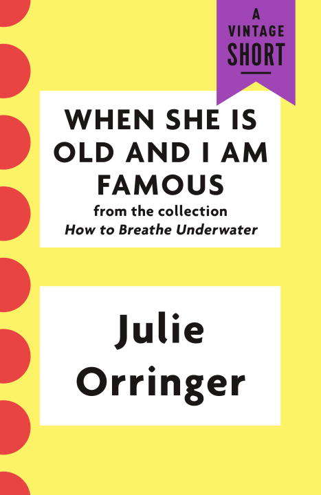 Book cover of When She Is Old and I Am Famous