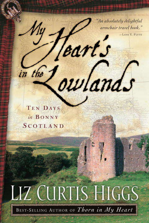 Book cover of My Heart's in the Lowlands: Ten Days in Bonny Scotland