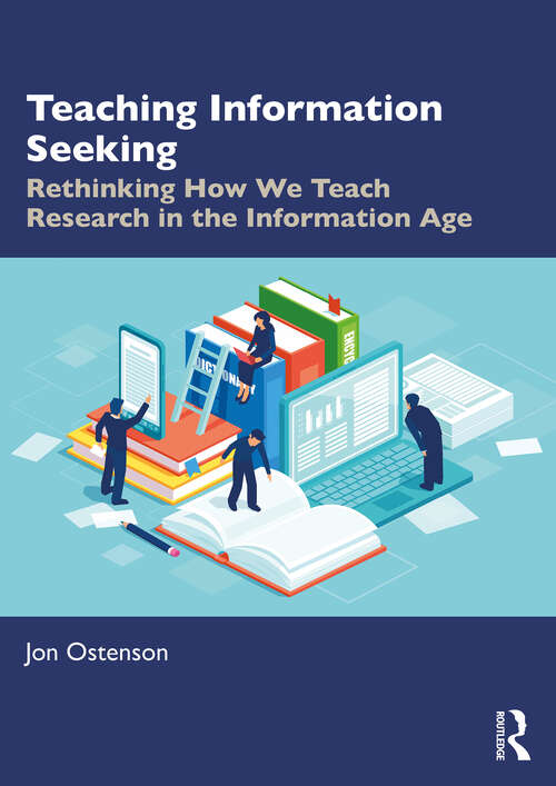 Book cover of Teaching Information Seeking: Rethinking How We Teach Research in the Information Age (1)