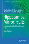 Hippocampal Microcircuits: A Computational Modeler's Resource Book (Springer Series in Computational Neuroscience #5)