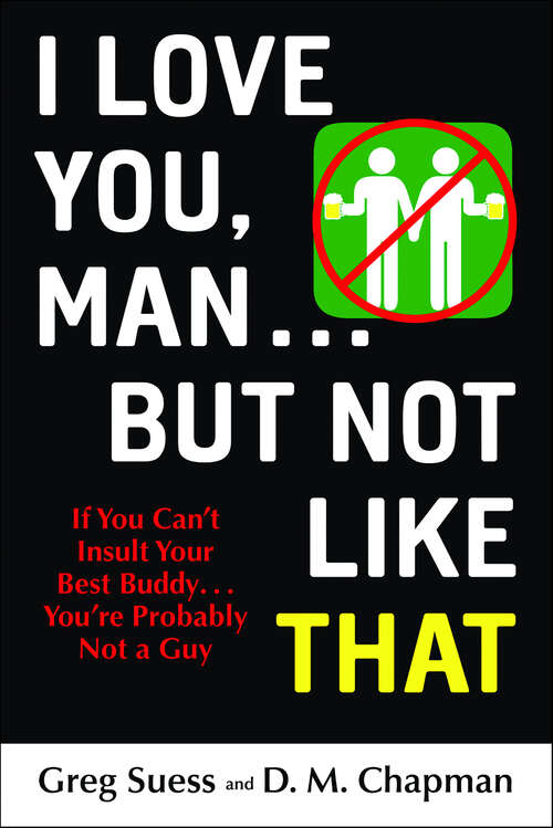 Book cover of I Love You, Man . . . but Not Like That