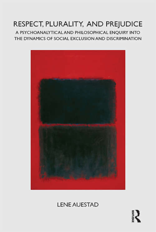 Book cover of Respect, Plurality, and Prejudice: A Psychoanalytical and Philosophical Enquiry into the Dynamics of Social Exclusion and Discrimination