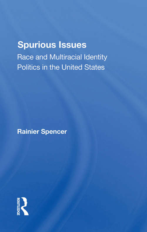 Spurious Issues: Race And Multiracial Identity Politics In The United States