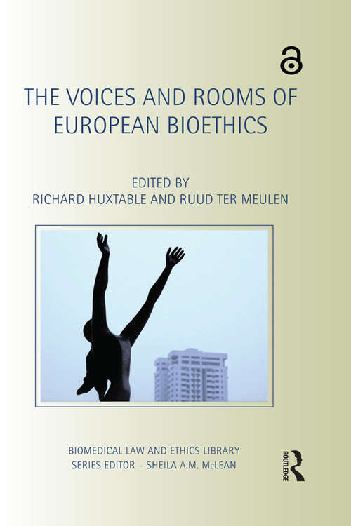 The Voices and Rooms of European Bioethics (Biomedical Law and Ethics Library)