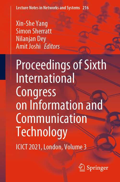 Proceedings of Sixth International Congress on Information and Communication Technology: ICICT 2021, London, Volume 3 (Lecture Notes in Networks and Systems #216)
