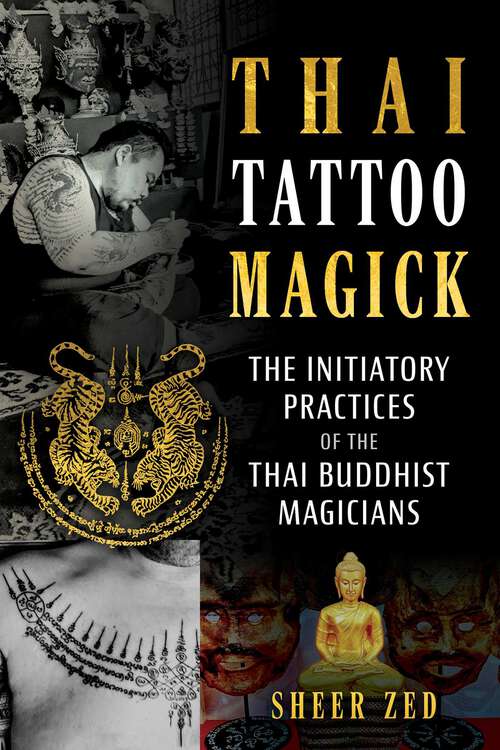 Book cover of Thai Tattoo Magick: The Initiatory Practices of the Thai Buddhist Magicians