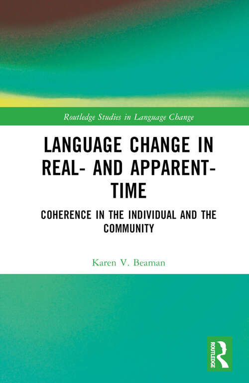 Book cover of Language Change in Real- and Apparent-Time: Coherence in the Individual and the Community (Routledge Studies in Language Change)