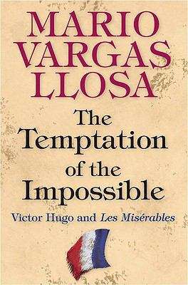 Book cover of The Temptation of the Impossible: Victor Hugo and Les Misérables