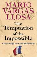 The Temptation of the Impossible: Victor Hugo and Les Misérables