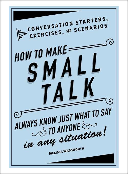Book cover of How to Make Small Talk: Conversation Starters, Exercises, and Scenarios