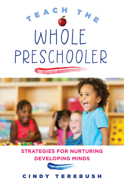 Book cover of Teach the Whole Preschooler: Strategies for Nurturing Developing Minds