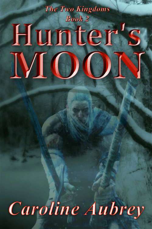 Book cover of Hunter's Moon (The Two Kingdoms #2)