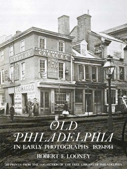 Book cover of Old Philadelphia in Early Photographs 1839-1914