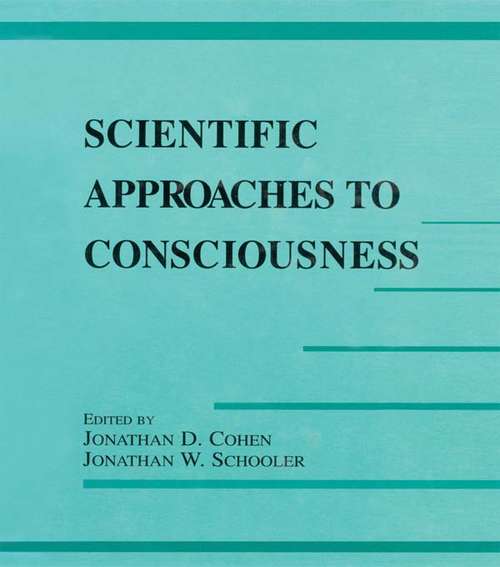 Scientific Approaches to Consciousness (Carnegie Mellon Symposia on Cognition Series)