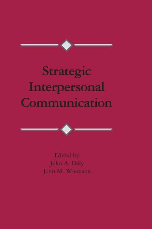 Strategic Interpersonal Communication (Routledge Communication Series)