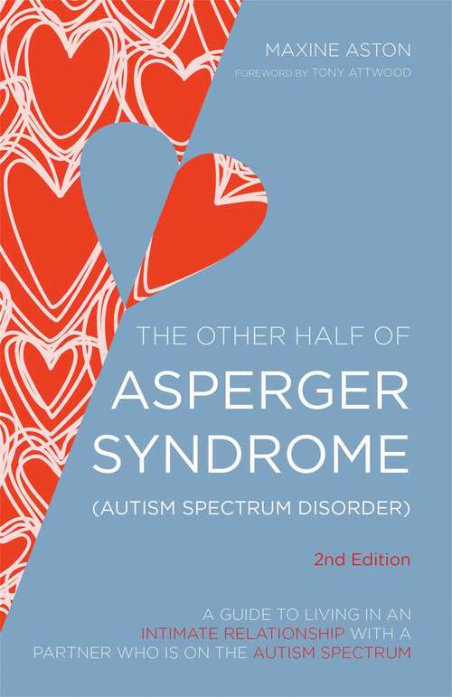 Book cover of The Other Half of Asperger Syndrome (Autism Spectrum Disorder): A Guide to Living in an Intimate Relationship with a Partner who is on the Autism Spectrum Second Edition