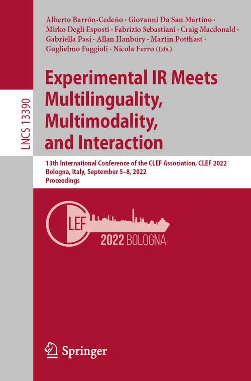 Experimental IR Meets Multilinguality, Multimodality, and Interaction: 13th International Conference of the CLEF Association, CLEF 2022, Bologna, Italy, September 5–8, 2022, Proceedings (Lecture Notes in Computer Science #13390)