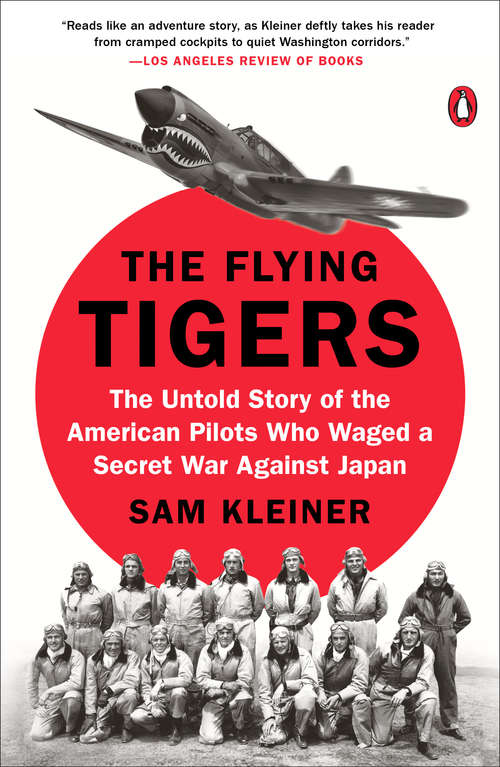 Book cover of The Flying Tigers: The Untold Story of the American Pilots Who Waged a Secret War Against Japan