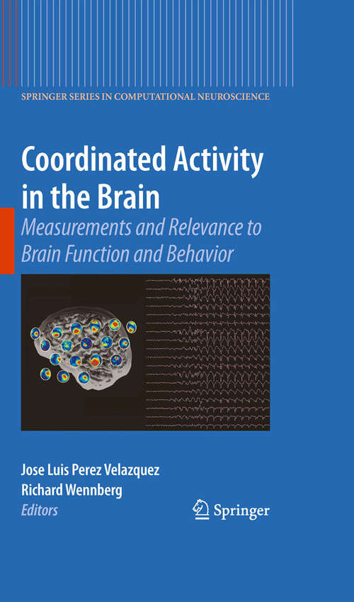 Book cover of Coordinated Activity in the Brain: Measurements and Relevance to Brain Function and Behavior (Springer Series in Computational Neuroscience #2)
