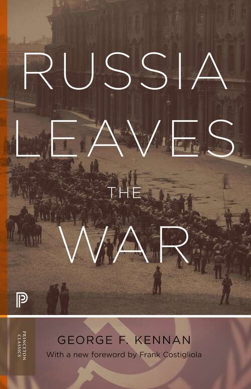 Book cover of Russia Leaves the War: Russia Leaves The War (classic Reprint) (Princeton Classics #127)