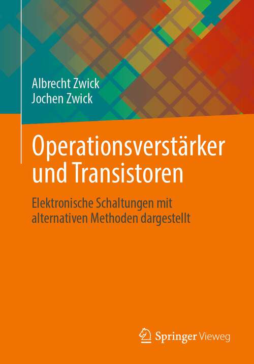 Book cover of Operationsverstärker und Transistoren: Elektronische Schaltungen mit alternativen Methoden dargestellt (1. Aufl. 2022)