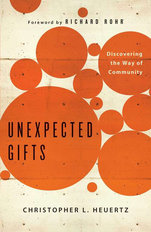 Book cover of Unexpected Gifts: Discovering the Way of Community