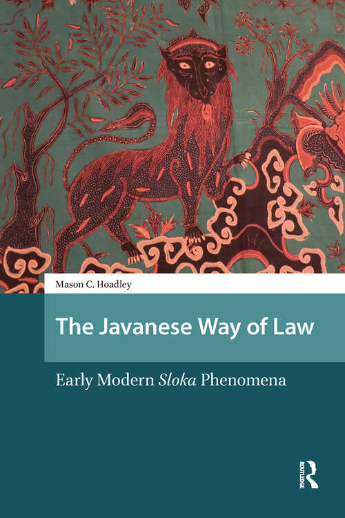 Book cover of The Javanese Way of Law: Early Modern Sloka Phenomena (1) (Asian History)
