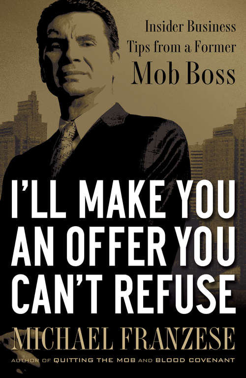 Book cover of I'll Make You an Offer You Can't Refuse: Insider Business Tips from a Former Mob Boss (NelsonFree)