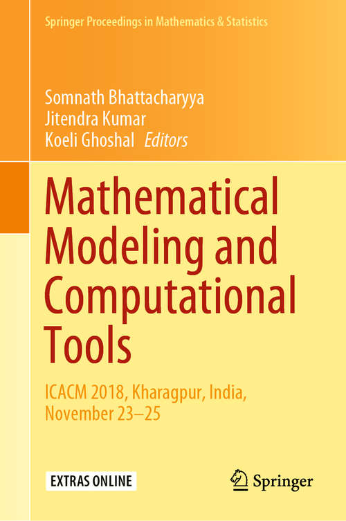 Mathematical Modeling and Computational Tools: ICACM 2018, Kharagpur, India, November 23–25 (Springer Proceedings in Mathematics & Statistics #320)