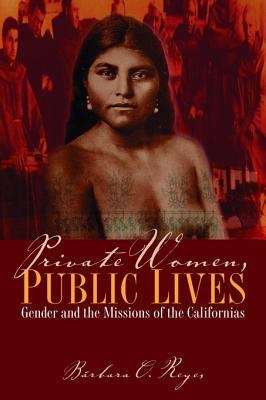 Book cover of Private Women, Public Lives: Gender and the Missions of the Californias