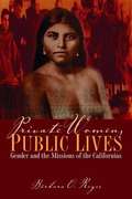 Private Women, Public Lives: Gender and the Missions of the Californias