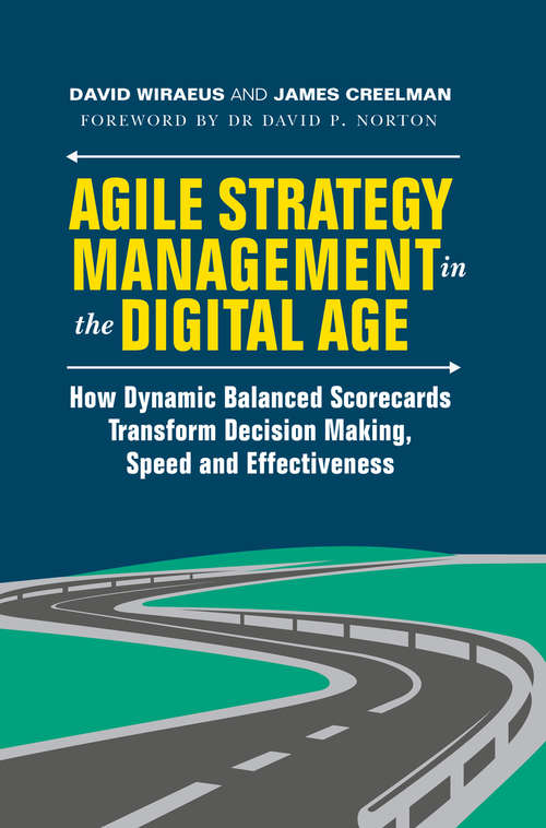 Agile Strategy Management in the Digital Age: How Dynamic Balanced Scorecards Transform Decision Making, Speed and Effectiveness