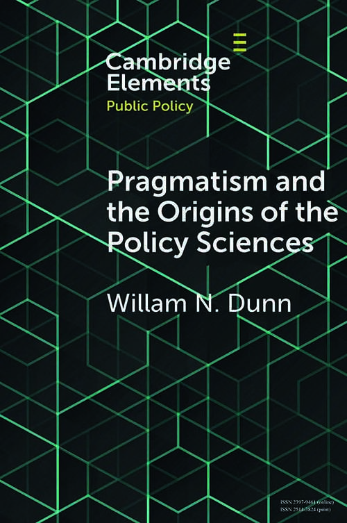 Book cover of Pragmatism and the Origins of the Policy Sciences: Rediscovering Lasswell and the Chicago School (Elements in Public Policy)