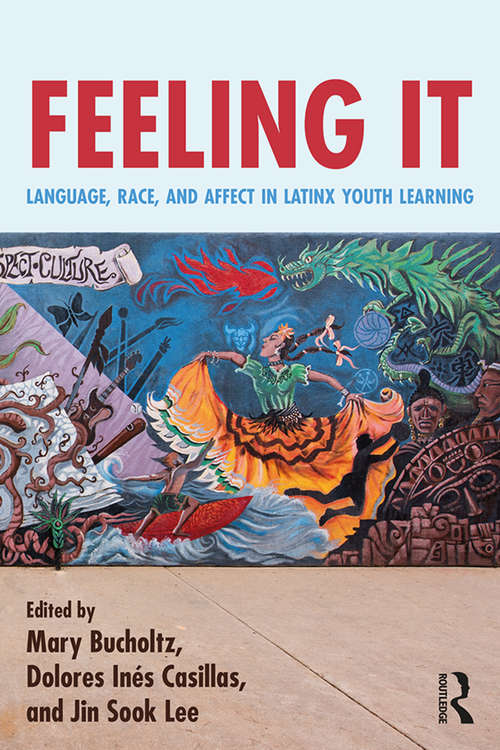 Feeling It: Language, Race, and Affect in Latinx Youth Learning