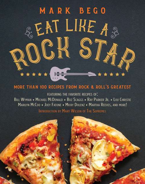 Book cover of Eat Like a Rock Star: More Than 100 Recipes from Rock 'n' Roll's Greatest