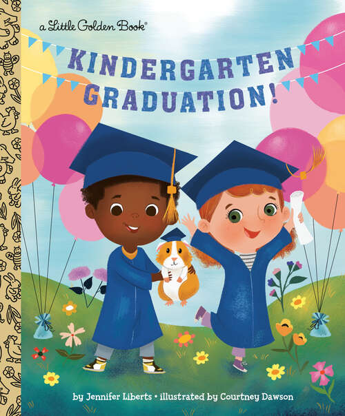 Book cover of Kindergarten Graduation!: A Kindergarten Graduation Gift (Little Golden Book)