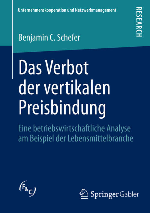 Book cover of Das Verbot der vertikalen Preisbindung: Eine betriebswirtschaftliche Analyse am Beispiel der Lebensmittelbranche (Unternehmenskooperation und Netzwerkmanagement)