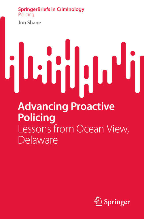 Book cover of Advancing Proactive Policing: Lessons from Ocean View, Delaware (SpringerBriefs in Criminology)