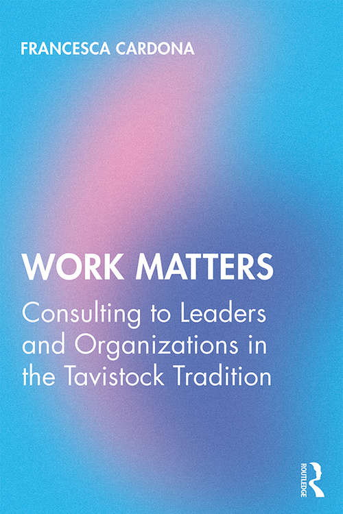 Book cover of Work Matters: Consulting to leaders and organizations in the Tavistock tradition