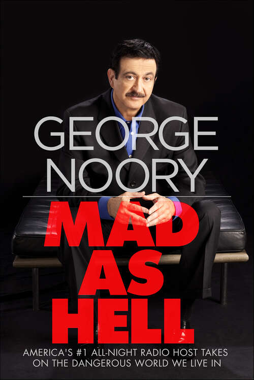 Book cover of Mad as Hell: America's #1 All-Night Radio Host Takes on the Dangerous World We Live In