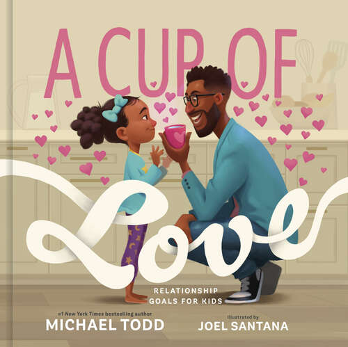 Book cover of A Cup of Love: Relationship Goals for Kids