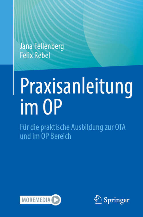 Book cover of Praxisanleitung im OP: Für die praktische Ausbildung zur OTA und im OP Bereich
