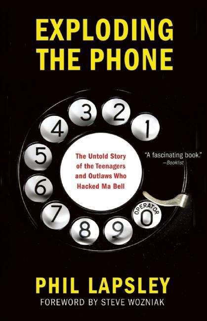 Book cover of Exploding the Phone: The Untold Story of the Teenagers and Outlaws Who Hacked Ma Bell