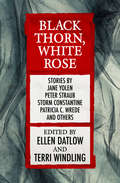 Black Thorn, White Rose (Fairy Tale Anthologies #2)