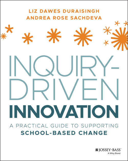 Inquiry-Driven Innovation: A Practical Guide to Supporting School-Based Change