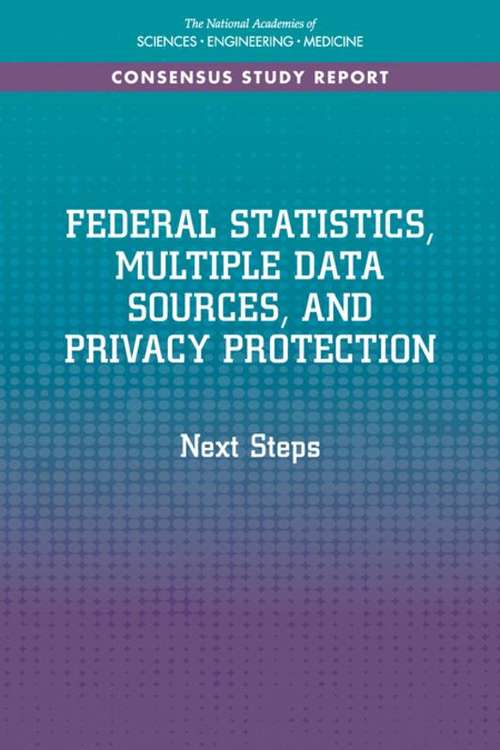 Book cover of Federal Statistics, Multiple Data Sources, and Privacy Protection: Next Steps