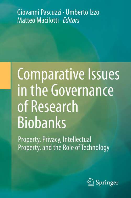 Book cover of Comparative Issues in the Governance of Research Biobanks: Property, Privacy, Intellectual Property, and the Role of Technology